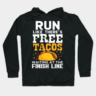 Run Like There's Free Tacos Waiting At The Finish Line Hoodie